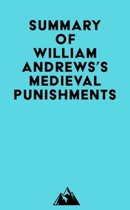 Téléchargez les livres complets en pdf Summary of William Andrews's Medieval Punishments 9798350031225 par Everest Media DJVU iBook