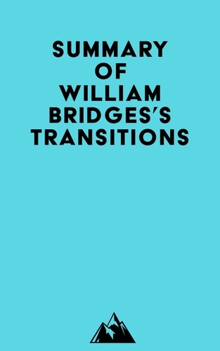  Everest Media - Summary of William Bridges's Transitions.