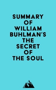  Everest Media - Summary of William Buhlman's The Secret of the Soul.