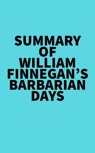  Everest Media - Summary of William Finnegan's Barbarian Days.