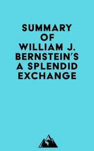  Everest Media - Summary of William J. Bernstein's A Splendid Exchange.