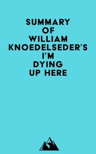  Everest Media - Summary of William Knoedelseder's I'm Dying Up Here.