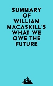  Everest Media - Summary of William MacAskill's What We Owe the Future.