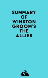  Everest Media - Summary of Winston Groom's The Allies.