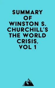 Summary of Winston S. Churchill's The World Crisis, Vol 1