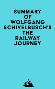  Everest Media - Summary of Wolfgang Schivelbusch's The Railway Journey.