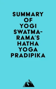 Summary of Yogi Swatmarama's Hatha Yoga Pradipika
