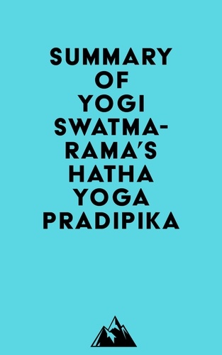  Everest Media - Summary of Yogi Swatmarama's Hatha Yoga Pradipika.