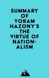  Everest Media - Summary of Yoram Hazony's The Virtue of Nationalism.