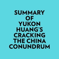  Everest Media et  AI Marcus - Summary of Yukon Huang's Cracking The China Conundrum.