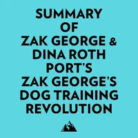 Summary of Zak George &amp; Dina Roth Port's Zak George's Dog Training Revolution