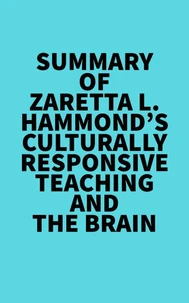 Summary of Zaretta L. Hammond's Culturally Responsive Teaching and The Brain