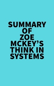  Everest Media - Summary of Zoe McKey's Think in Systems.