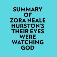  Everest Media et  AI Marcus - Summary of Zora Neale Hurston's Their Eyes Were Watching God.