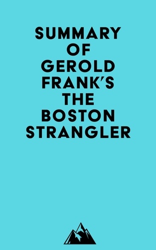  Everest Media - Summay of Gerold Frank's The Boston Strangler.