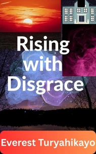 Rising with Disgrace