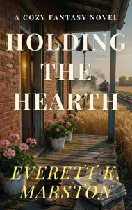 Holding the Hearth: a Cozy Fantasy Novel