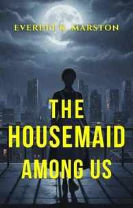 The Housemaid Among Us: a Domestic Thriller