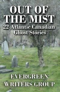 Out of the Mist - 22 Atlantic Canadian Ghost Stories