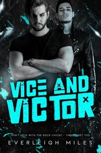  Everleigh Miles - Vice &amp; Victor - Don't Mess With The Rock Chicks, #1.