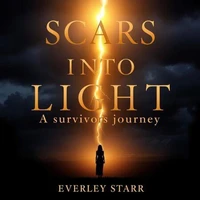 Scars into Light: A Survivor's Journey