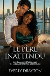 Le Père Inattendu: Une Romance BWWM avec un Milliardaire Père Célibataire