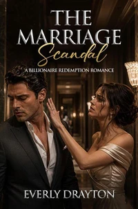 The Marriage Scandal: A Billionaire Redemption Romance