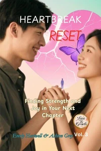 Heartbreak Reset: Finding Strength and Joy in Your Next Chapter