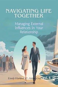 Navigating Life Together: Managing External Influences in Your Relationship