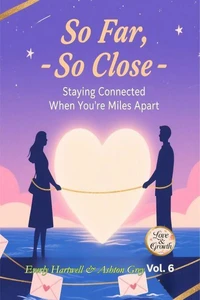 So Far, So Close: Staying Connected When You’re Miles Apart