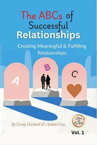 The ABCs of Successful Relationships: Creating Meaningful &amp; Fulfilling Relationships