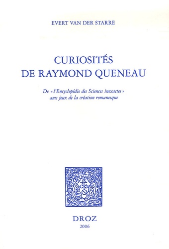 Curiosités de Raymond Queneau. De " l'Encyclopédie des Sciences inexactes " aux jeux de la création romanesque