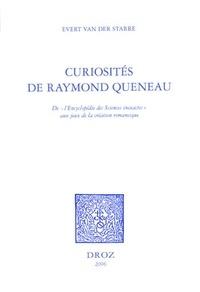 Evert Van der starre - Curiosités de Raymond Queneau - De " l'Encyclopédie des Sciences inexactes " aux jeux de la création romanesque.