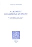 Evert Van der starre - Curiosités de Raymond Queneau - De " l'Encyclopédie des Sciences inexactes " aux jeux de la création romanesque.