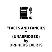 "Facts and Fancies (UNABRIDGED)"