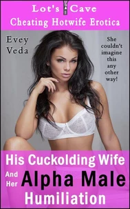 His Cuckolding Wife and Her Alpha Male Humiliation