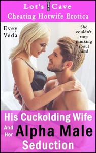 His Cuckolding Wife And Her Alpha Male Seduction