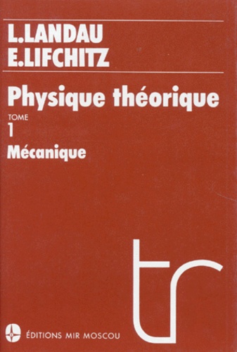 Evgeni Lifchitz et Lev Landau - Physique Theorique. Tome 1, Mecanique.