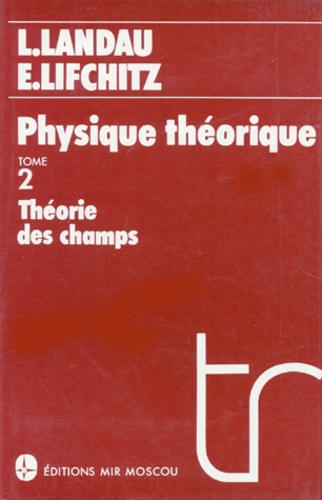 Evgeni Lifchitz et Lev Landau - Physique théorique - Tome 2, Théorie des champs.