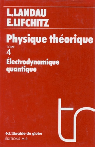 Evgeni Lifchitz et  Collectif - Physique théorique - Tome 4, Electrodynamique quantique.