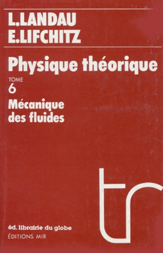 Evgeni Lifchitz et Lev Landau - PHYSIQUE THEORIQUE. - Tome 6, mécanique des fluides, 2ème édition revue et complétée.