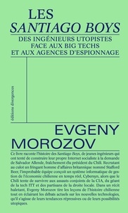 Evgeny Morozov - Les Santiago Boys - Une utopie technologique.