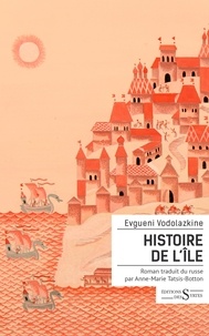 Evgueni Vodolazkine - Histoire de l'Ile.