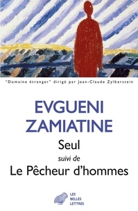 Evguéni Zamiatine - Seul - Suivi de Le Pêcheur d'hommes.