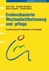 Evidenzbasierte Wochenbettbetreuung und -pflege - Praxishandbuch für Hebammen und Pflegende.