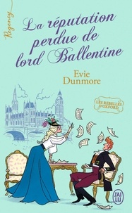 Evie Dunmore - Les rebelles d'Oxford Tome 2 : La réputation perdue de lord Ballentine.