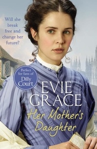 Evie Grace - Her Mother's Daughter - Agnes’ Story.