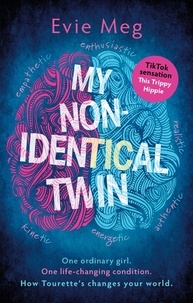 Evie Meg - This Trippy Hippie - My Nonidentical Twin - One ordinary girl. One life-changing condition. How Tourette’s changes your world..