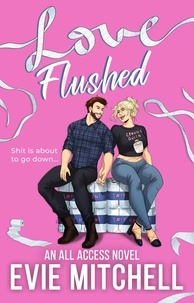  Evie Mitchell - Love Flushed - All Access Series, #2.