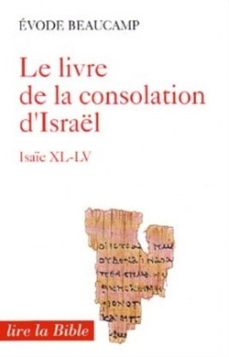 Evode Beaucamp - Livre De La Consolation D'Israel. Isaie Xl-Lv.